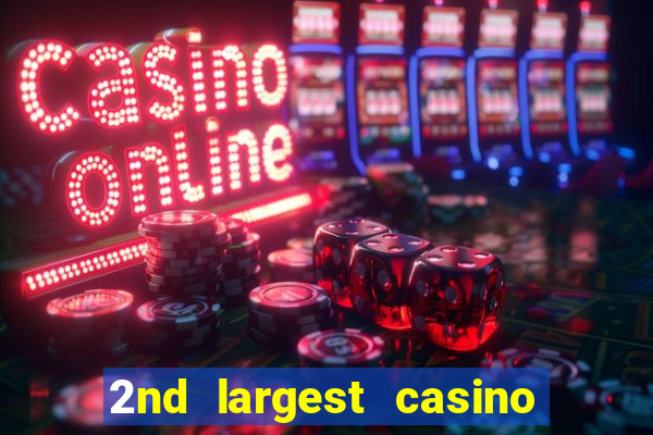 2nd largest casino in the world